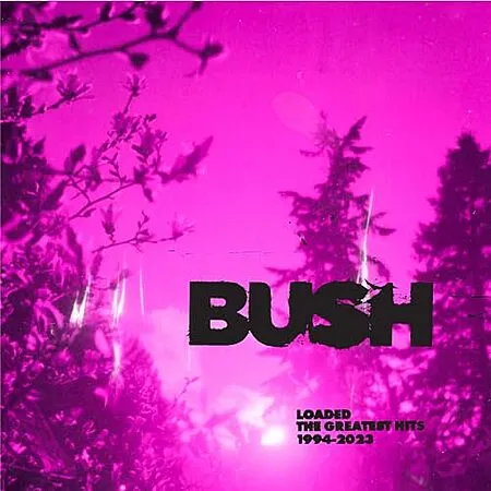 $19.99 for Bush: Loaded: The Greatest Hits 1994-2023 (Vinyl)